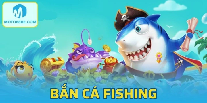 Bắn Cá Fishing - Ưu Điểm Nổi Bật Khi Tham Gia Chơi Online
