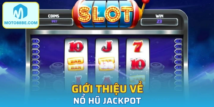 Giới thiệu về nổ hũ Jackpot