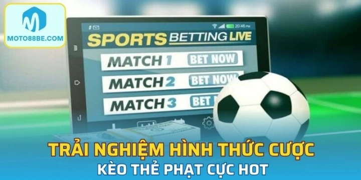Trải nghiệm hình thức cược kèo thẻ phạt cực hot